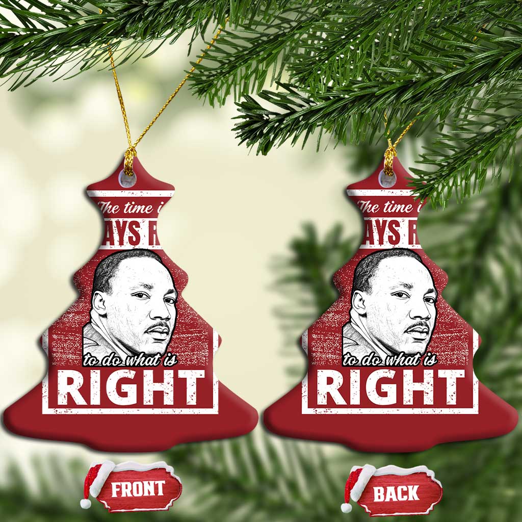 Martin Luther King Jr Christmas Ornament The Time Is Always Right To Do What Is Right - African Pride