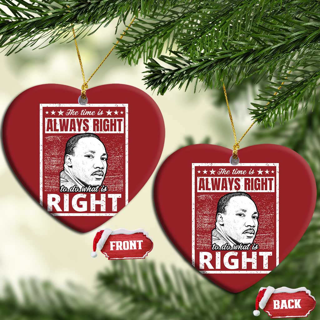 Martin Luther King Jr Christmas Ornament The Time Is Always Right To Do What Is Right - African Pride