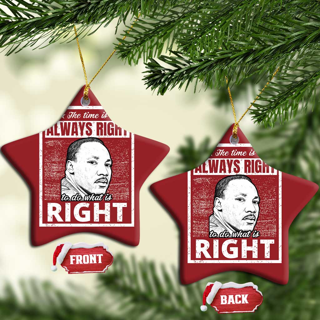 Martin Luther King Jr Christmas Ornament The Time Is Always Right To Do What Is Right - African Pride
