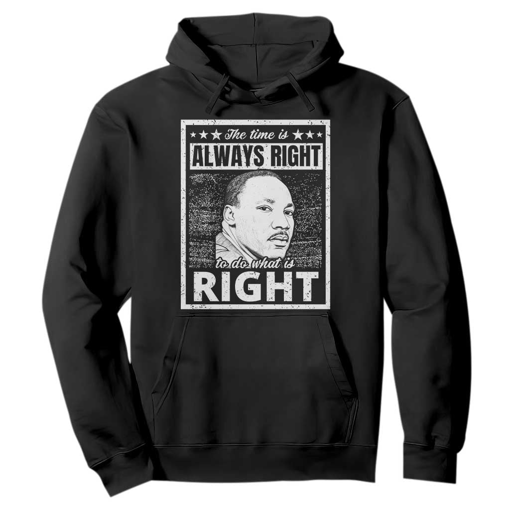 Martin Luther King Jr Hoodie The Time Is Always Right To Do What Is Right - African Pride