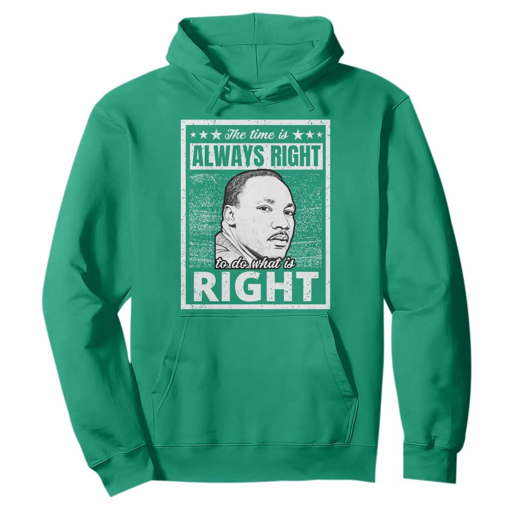 Martin Luther King Jr Hoodie The Time Is Always Right To Do What Is Right - African Pride