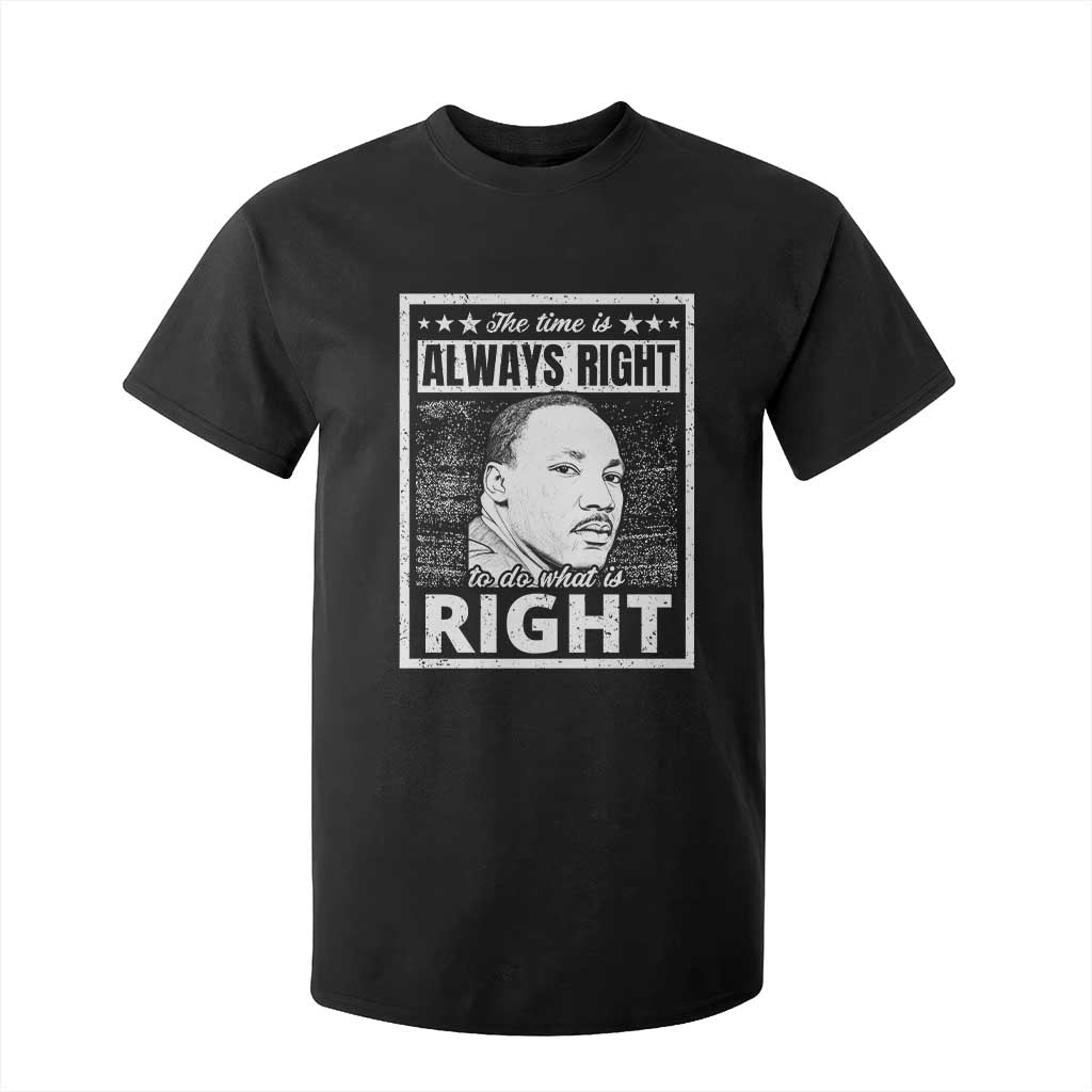 Martin Luther King Jr T Shirt For Kid The Time Is Always Right To Do What Is Right - African Pride