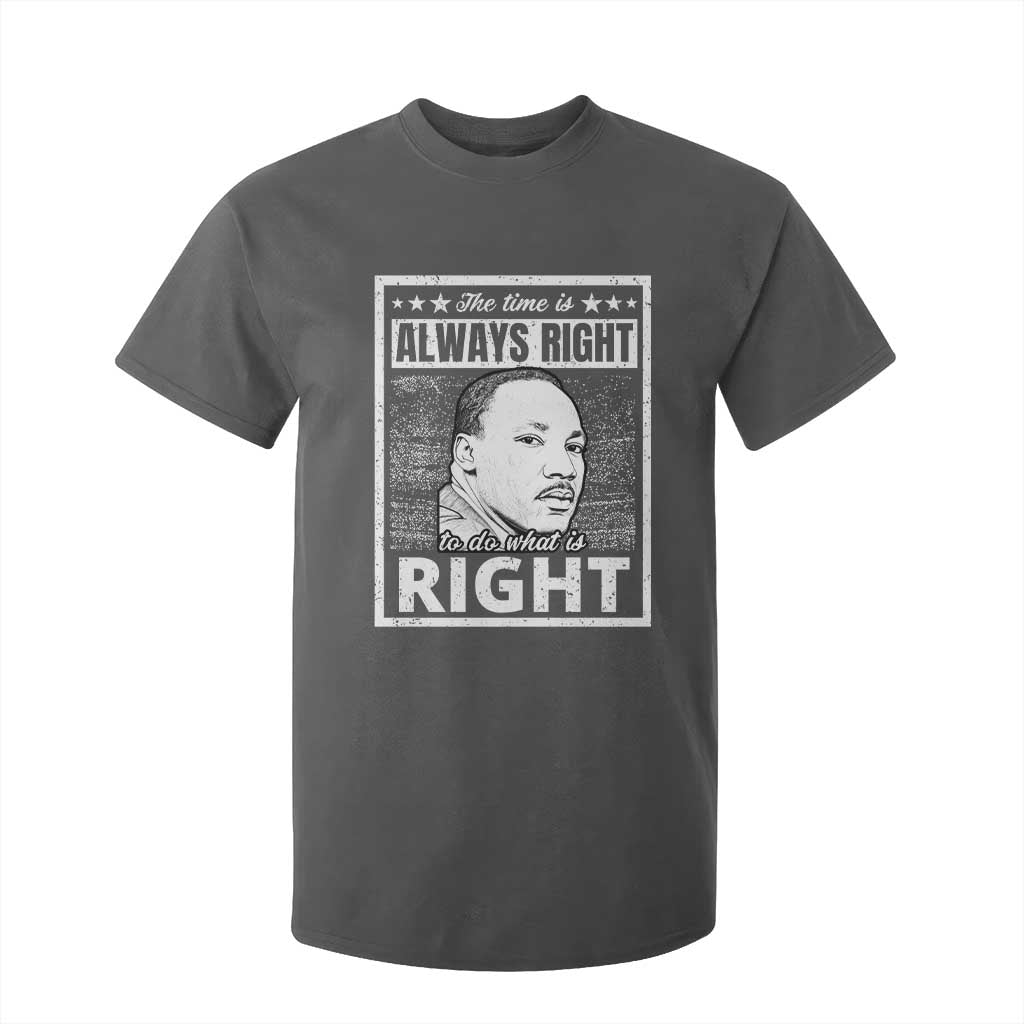 Martin Luther King Jr T Shirt For Kid The Time Is Always Right To Do What Is Right - African Pride