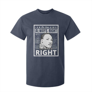Martin Luther King Jr T Shirt For Kid The Time Is Always Right To Do What Is Right - African Pride
