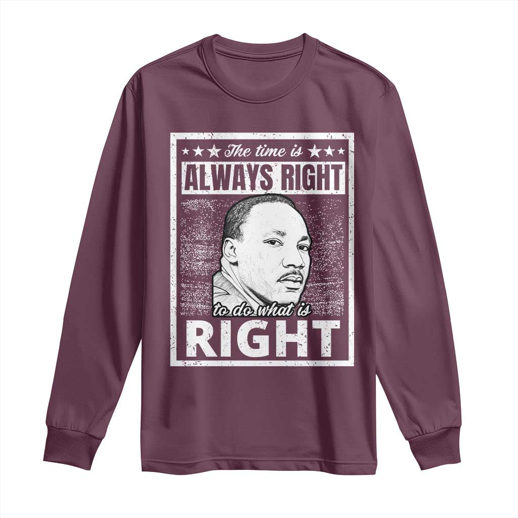 Martin Luther King Jr Long Sleeve Shirt The Time Is Always Right To Do What Is Right - African Pride