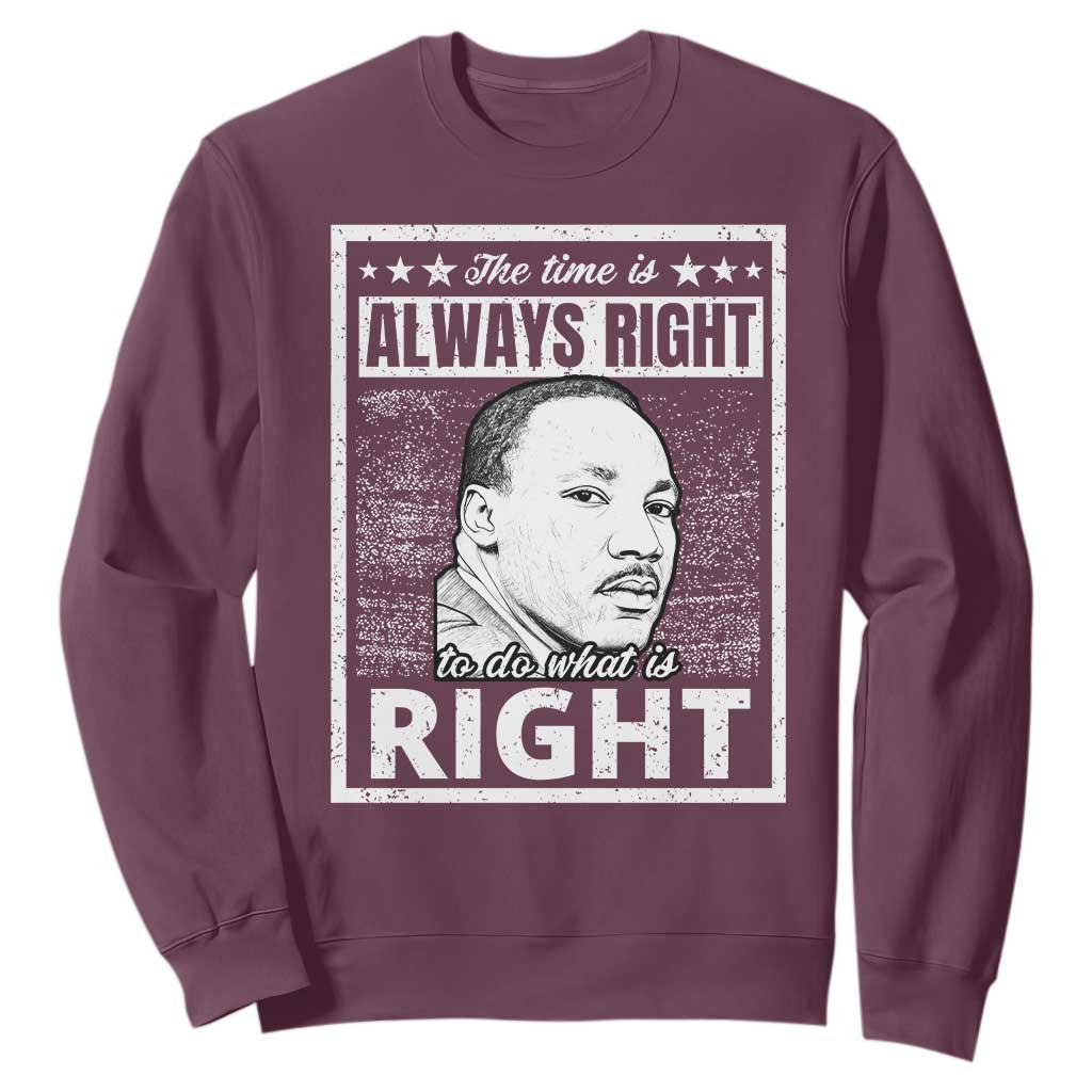 Martin Luther King Jr Sweatshirt The Time Is Always Right To Do What Is Right - African Pride