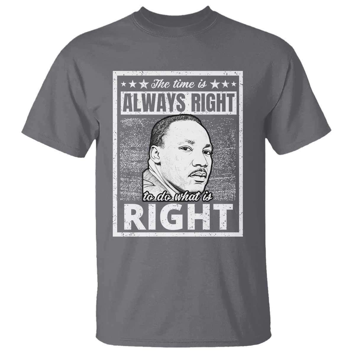 Martin Luther King Jr T Shirt The Time Is Always Right To Do What Is Right - African Pride