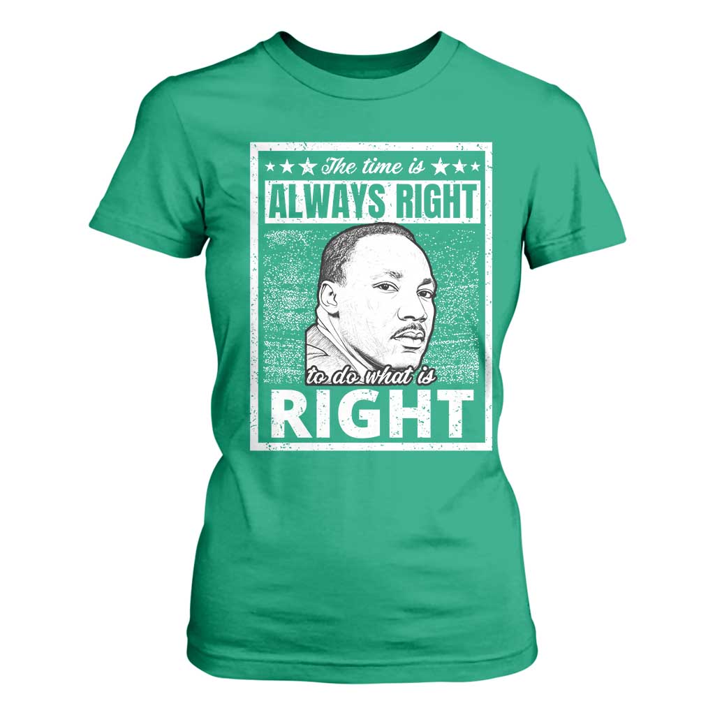 Martin Luther King Jr T Shirt For Women The Time Is Always Right To Do What Is Right - African Pride