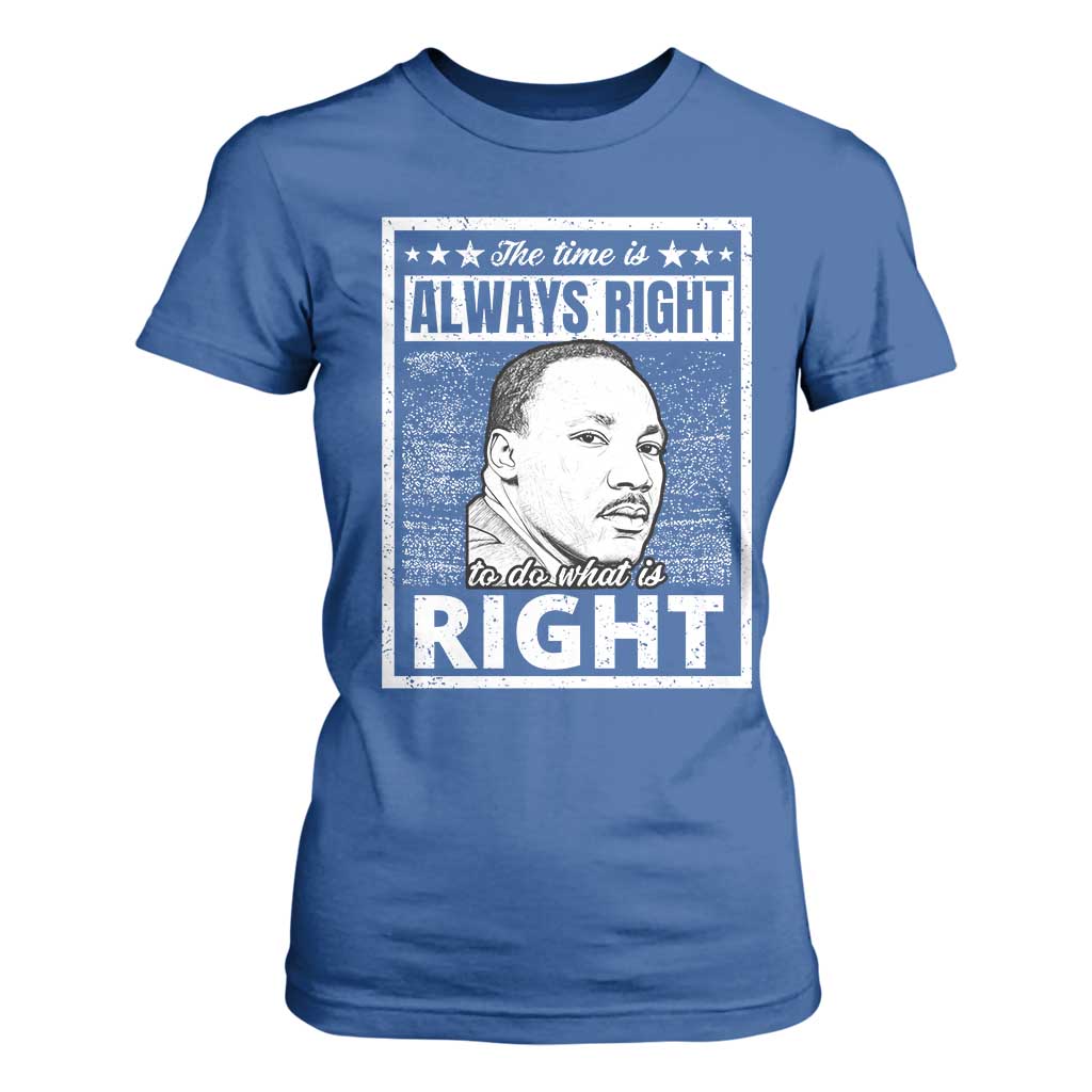Martin Luther King Jr T Shirt For Women The Time Is Always Right To Do What Is Right - African Pride