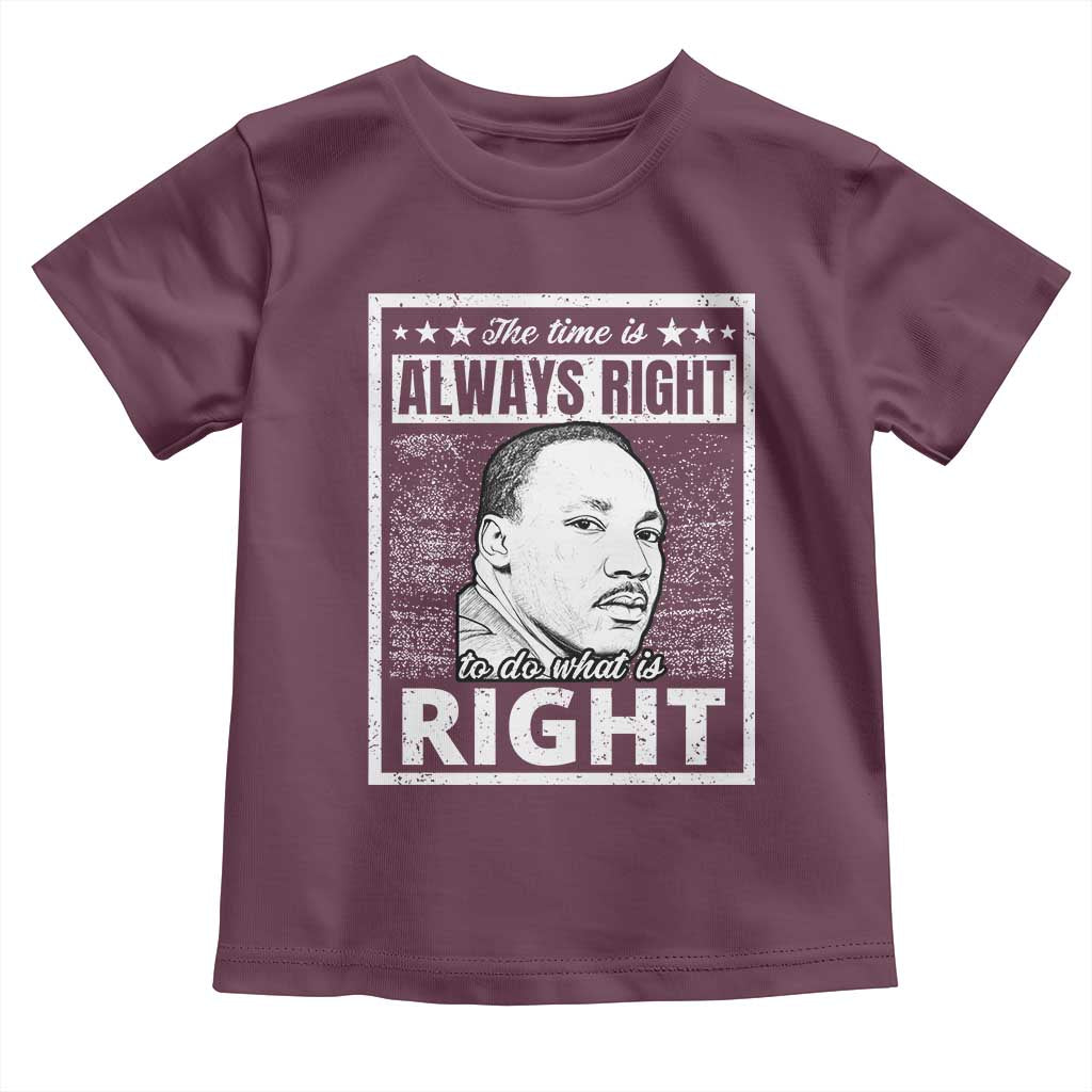 Martin Luther King Jr Toddler T Shirt The Time Is Always Right To Do What Is Right - African Pride