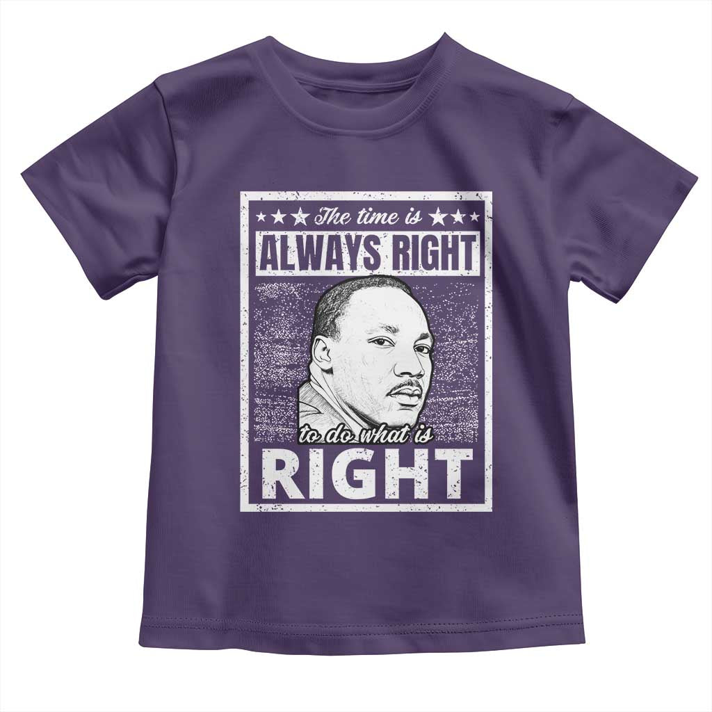 Martin Luther King Jr Toddler T Shirt The Time Is Always Right To Do What Is Right - African Pride