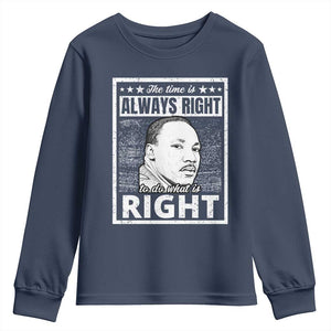 Martin Luther King Jr Youth Sweatshirt The Time Is Always Right To Do What Is Right - African Pride
