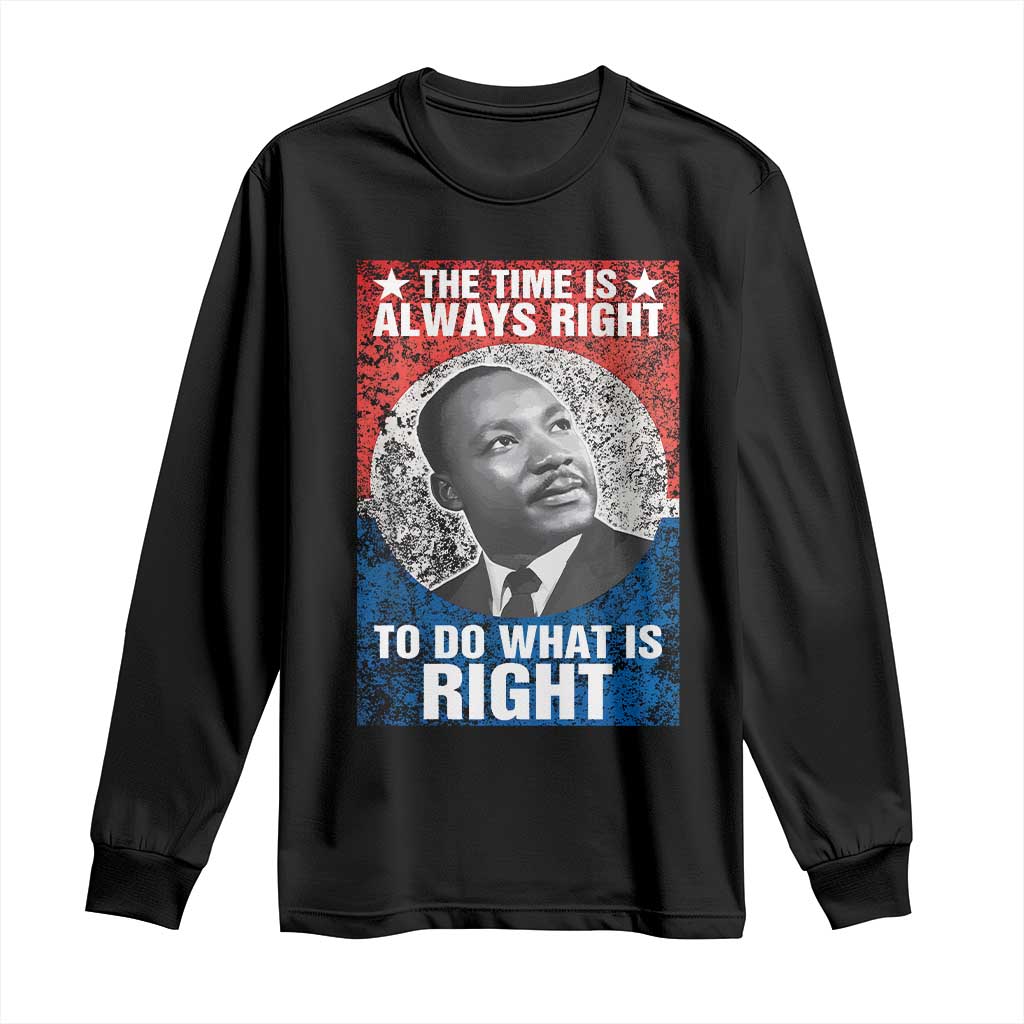 Martin Luther King Jr Long Sleeve Shirt The Time Is Always Right Civil Rights Black History Month MLK Day - African Pride