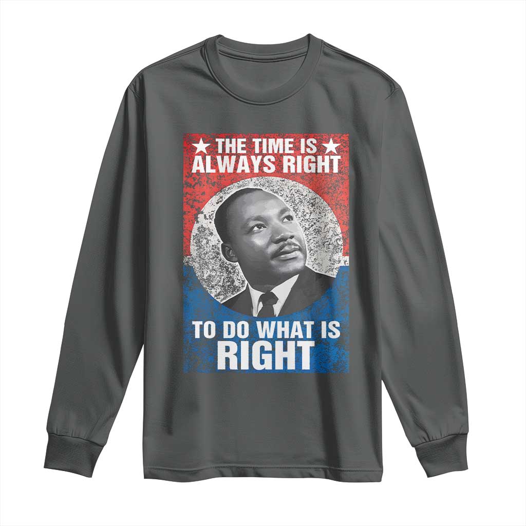 Martin Luther King Jr Long Sleeve Shirt The Time Is Always Right Civil Rights Black History Month MLK Day - African Pride