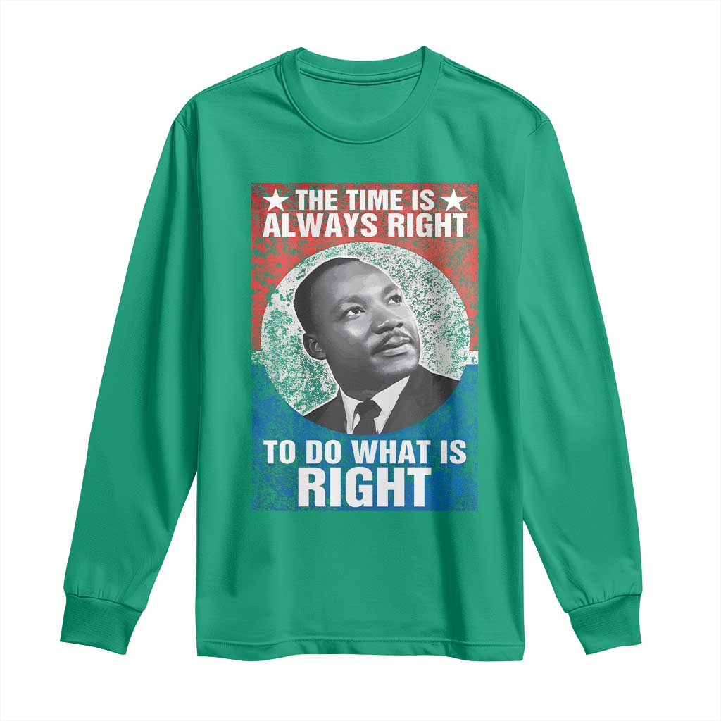 Martin Luther King Jr Long Sleeve Shirt The Time Is Always Right Civil Rights Black History Month MLK Day - African Pride