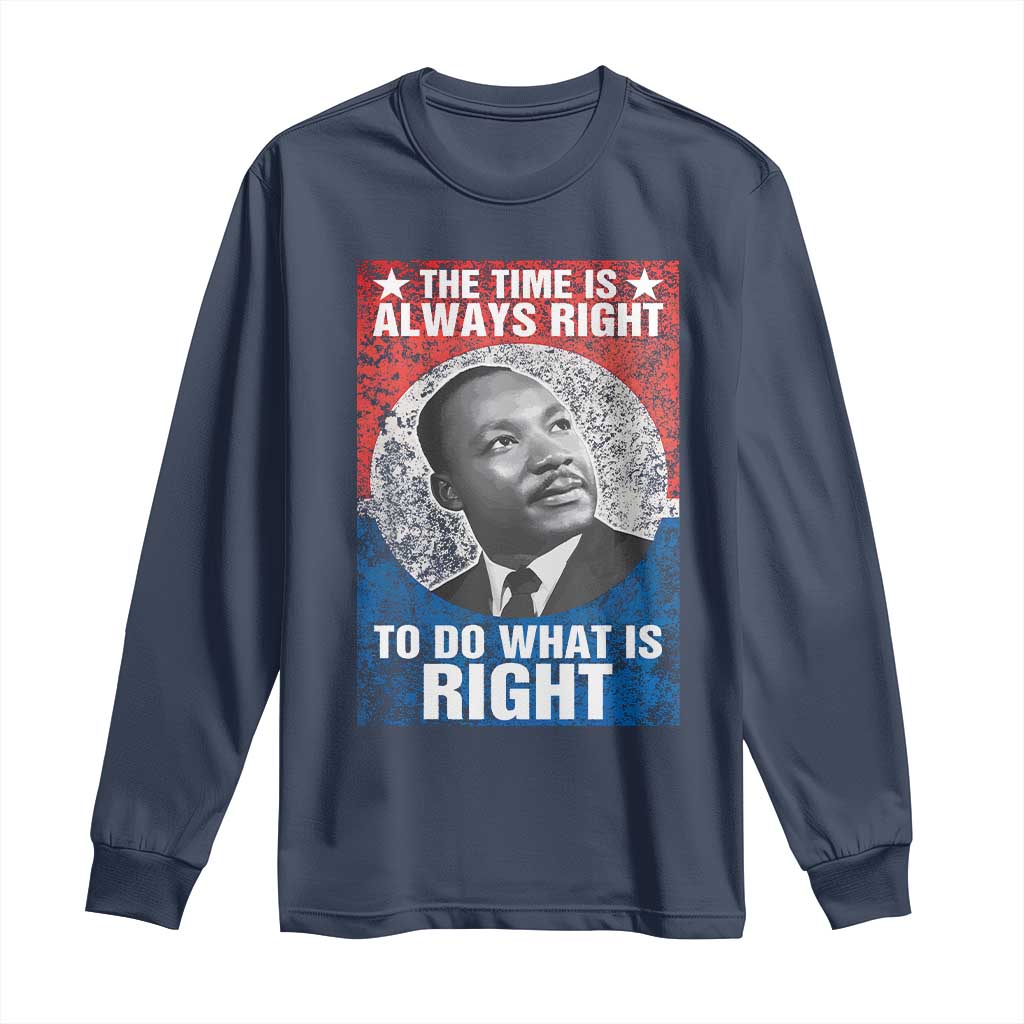 Martin Luther King Jr Long Sleeve Shirt The Time Is Always Right Civil Rights Black History Month MLK Day - African Pride