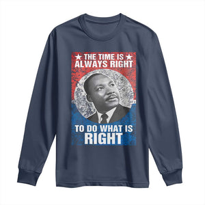 Martin Luther King Jr Long Sleeve Shirt The Time Is Always Right Civil Rights Black History Month MLK Day - African Pride