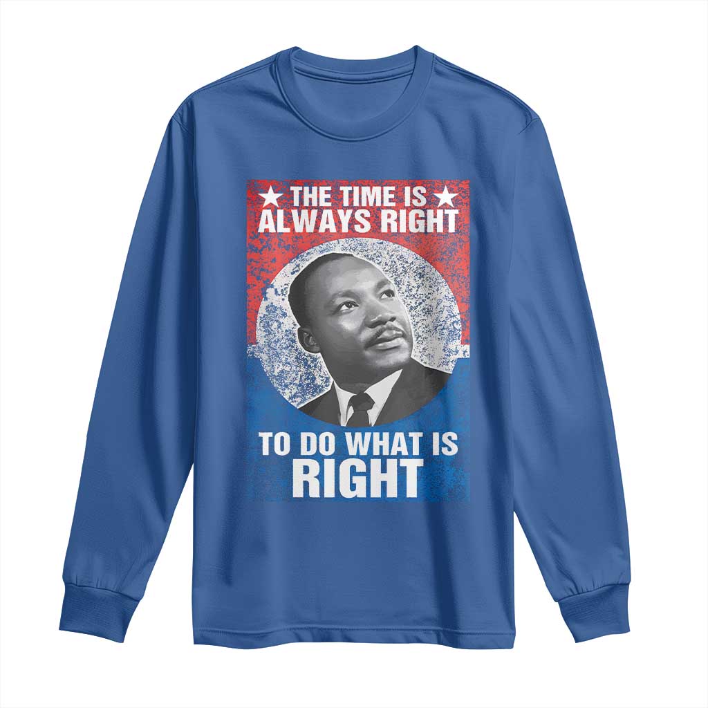 Martin Luther King Jr Long Sleeve Shirt The Time Is Always Right Civil Rights Black History Month MLK Day - African Pride