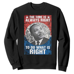 Martin Luther King Jr Sweatshirt The Time Is Always Right Civil Rights Black History Month MLK Day - African Pride