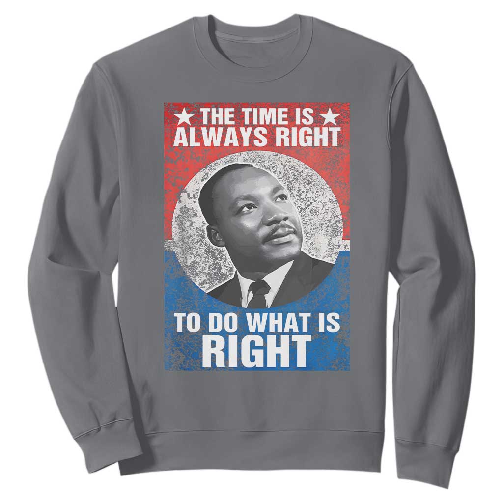 Martin Luther King Jr Sweatshirt The Time Is Always Right Civil Rights Black History Month MLK Day - African Pride