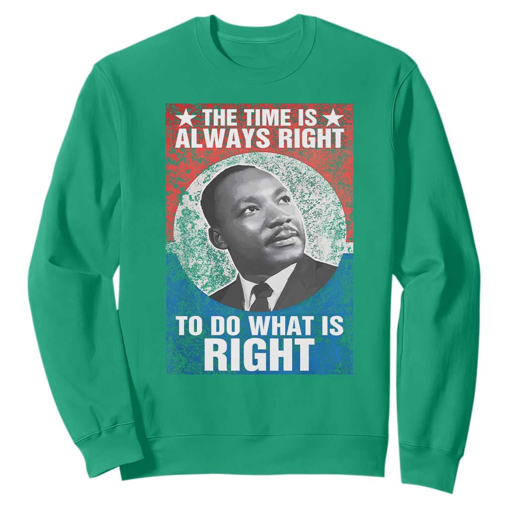 Martin Luther King Jr Sweatshirt The Time Is Always Right Civil Rights Black History Month MLK Day - African Pride