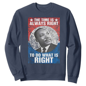 Martin Luther King Jr Sweatshirt The Time Is Always Right Civil Rights Black History Month MLK Day - African Pride