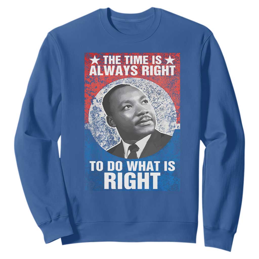 Martin Luther King Jr Sweatshirt The Time Is Always Right Civil Rights Black History Month MLK Day - African Pride