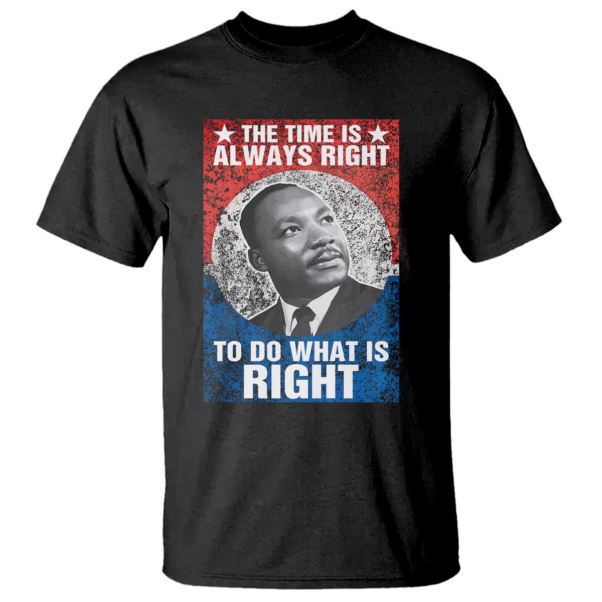 Martin Luther King Jr T Shirt The Time Is Always Right Civil Rights Black History Month MLK Day - African Pride