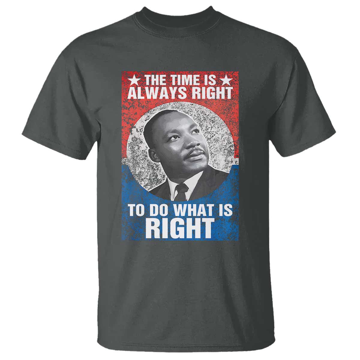 Martin Luther King Jr T Shirt The Time Is Always Right Civil Rights Black History Month MLK Day - African Pride