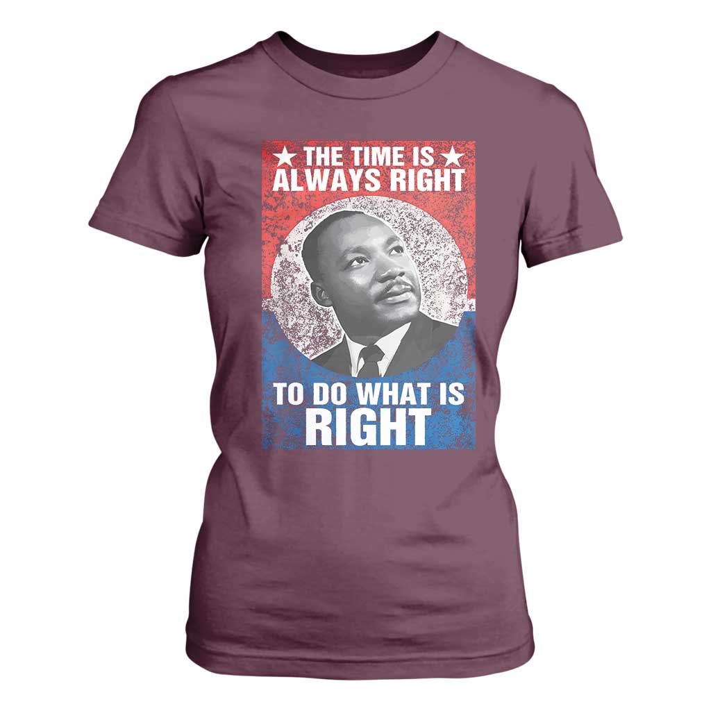 Martin Luther King Jr T Shirt For Women The Time Is Always Right Civil Rights Black History Month MLK Day - African Pride