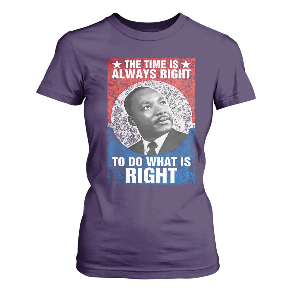 Martin Luther King Jr T Shirt For Women The Time Is Always Right Civil Rights Black History Month MLK Day - African Pride