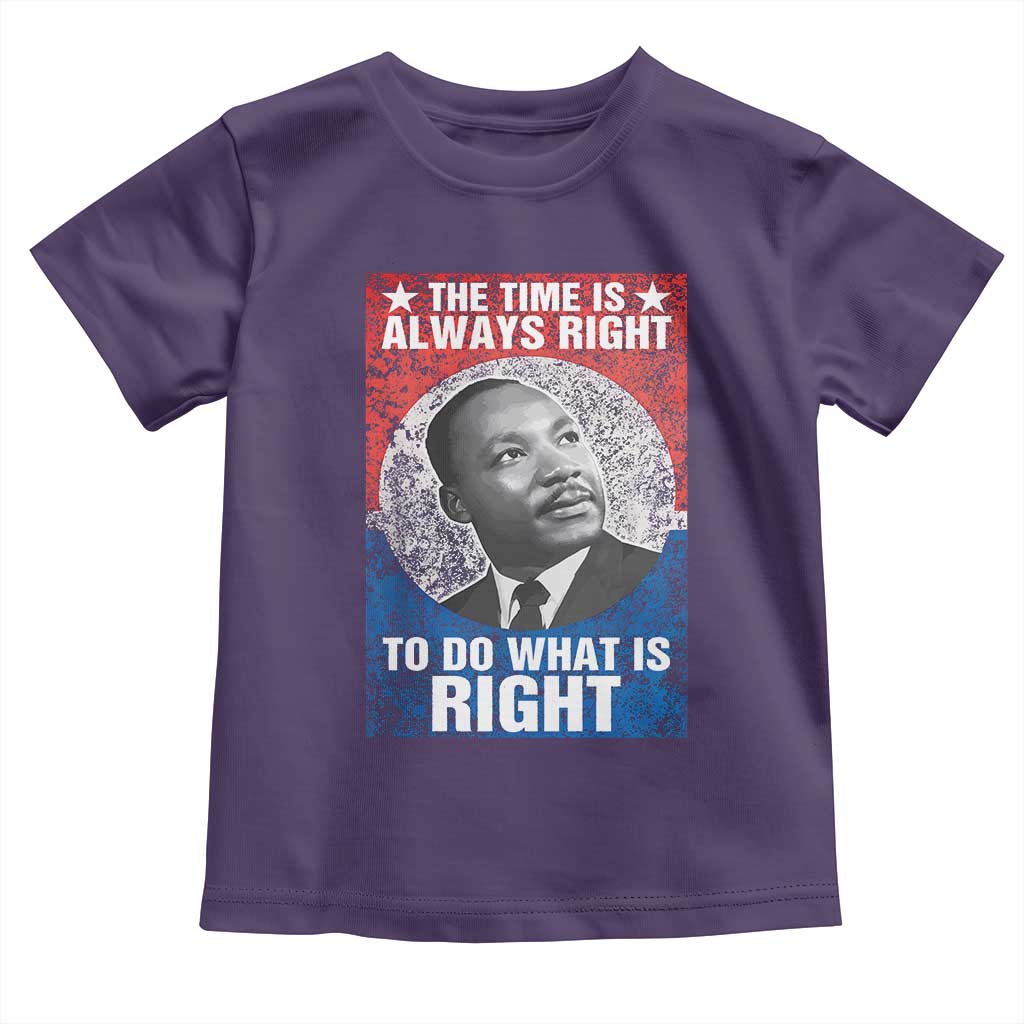 Martin Luther King Jr Toddler T Shirt The Time Is Always Right Civil Rights Black History Month MLK Day - African Pride