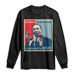 Martin Luther King Long Sleeve Shirt The Time Is Always Right Civil Rights Black History MLK Day - African Pride