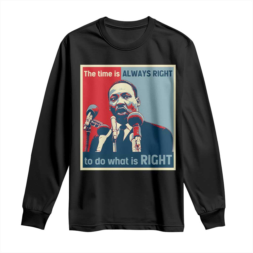 Martin Luther King Long Sleeve Shirt The Time Is Always Right Civil Rights Black History MLK Day - African Pride