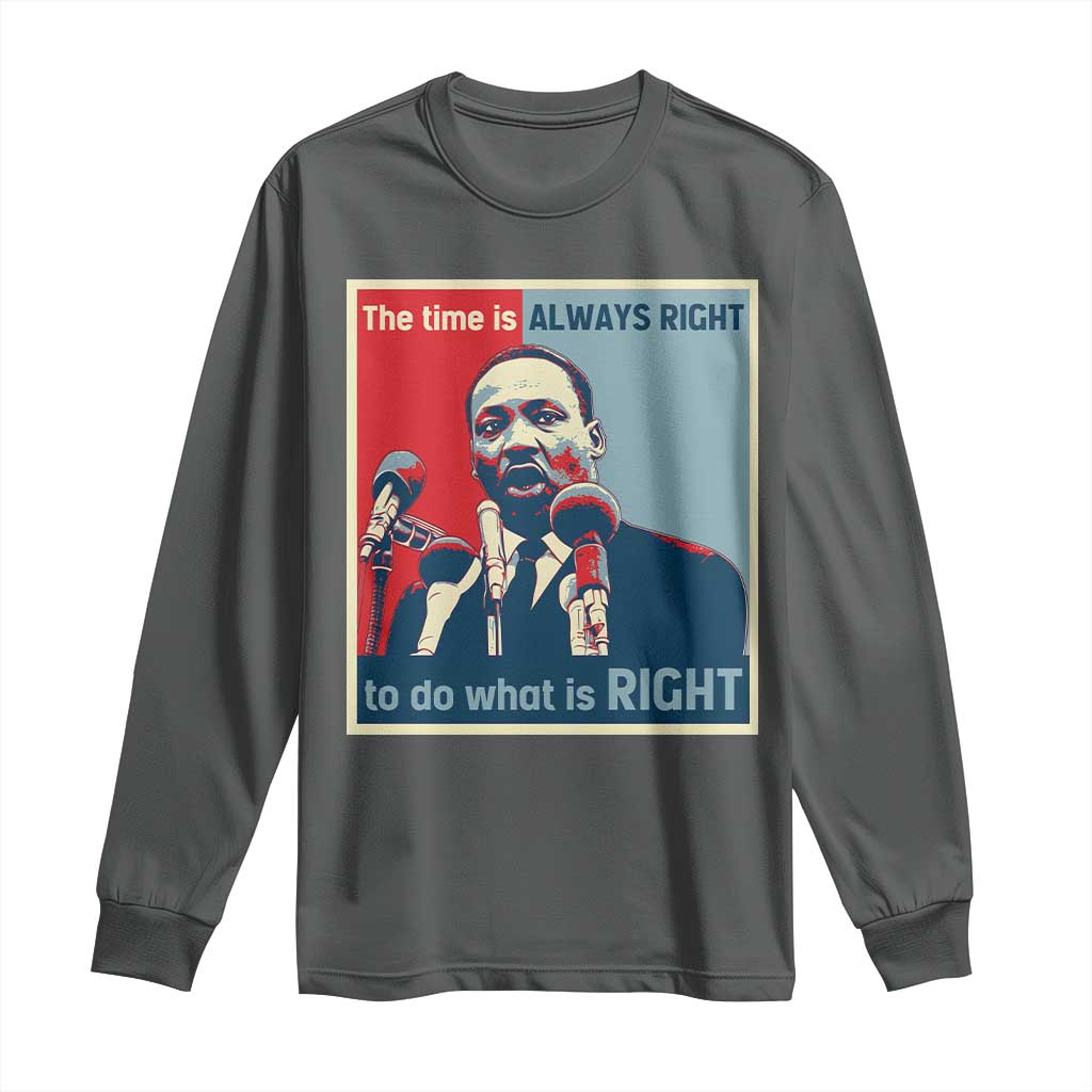 Martin Luther King Long Sleeve Shirt The Time Is Always Right Civil Rights Black History MLK Day - African Pride