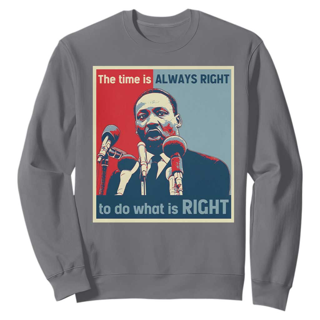 Martin Luther King Sweatshirt The Time Is Always Right Civil Rights Black History MLK Day - African Pride