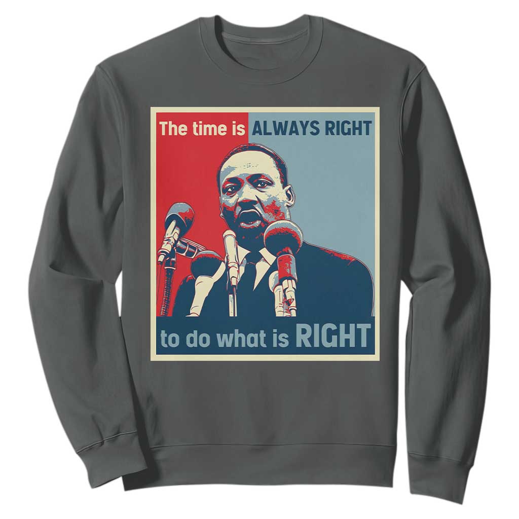 Martin Luther King Sweatshirt The Time Is Always Right Civil Rights Black History MLK Day - African Pride