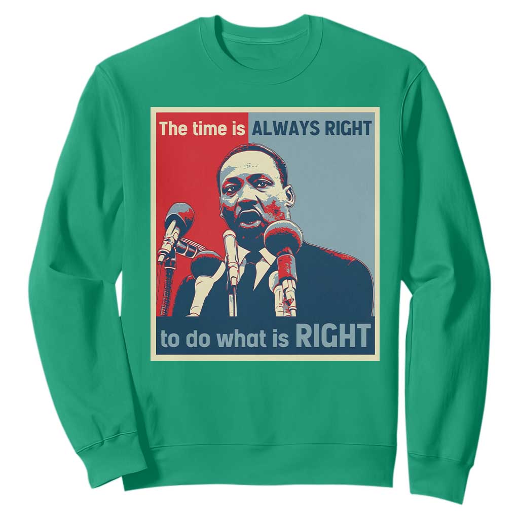 Martin Luther King Sweatshirt The Time Is Always Right Civil Rights Black History MLK Day - African Pride