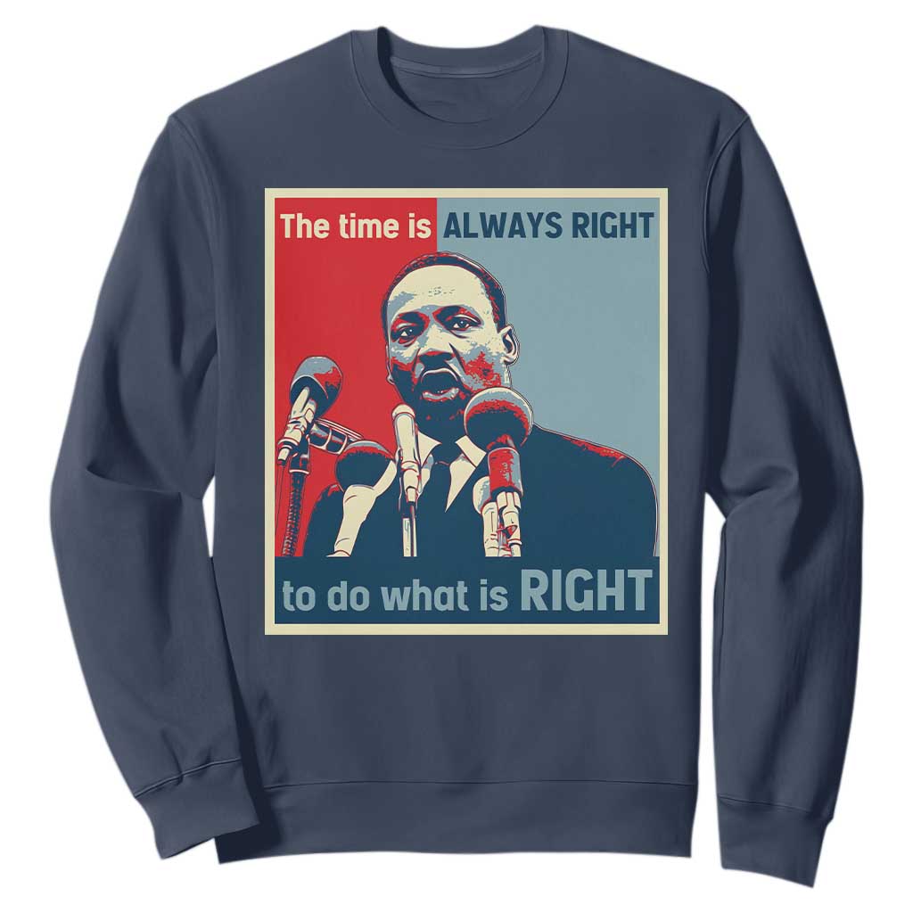 Martin Luther King Sweatshirt The Time Is Always Right Civil Rights Black History MLK Day - African Pride