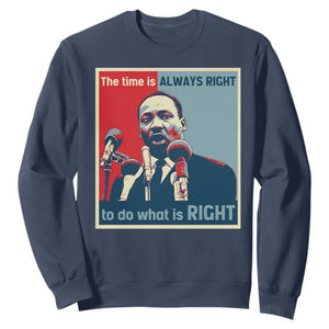 Martin Luther King Sweatshirt The Time Is Always Right Civil Rights Black History MLK Day - African Pride