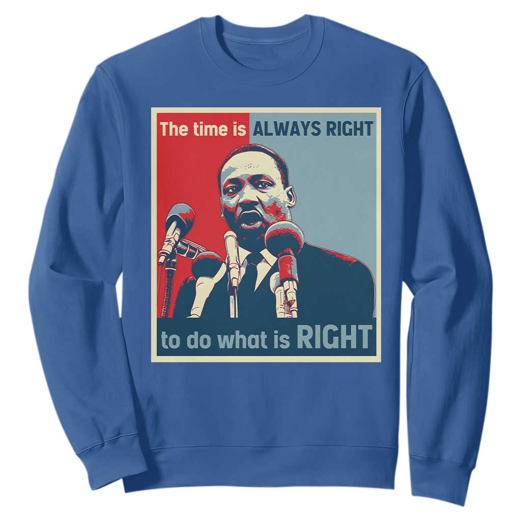 Martin Luther King Sweatshirt The Time Is Always Right Civil Rights Black History MLK Day - African Pride