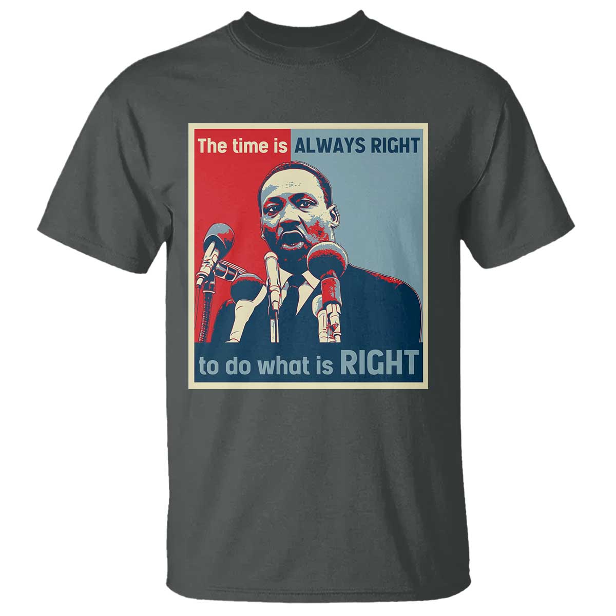 Martin Luther King T Shirt The Time Is Always Right Civil Rights Black History MLK Day - African Pride