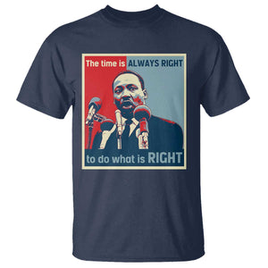 Martin Luther King T Shirt The Time Is Always Right Civil Rights Black History MLK Day - African Pride