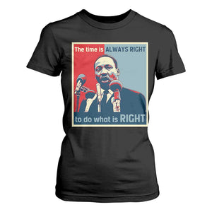 Martin Luther King T Shirt For Women The Time Is Always Right Civil Rights Black History MLK Day - African Pride