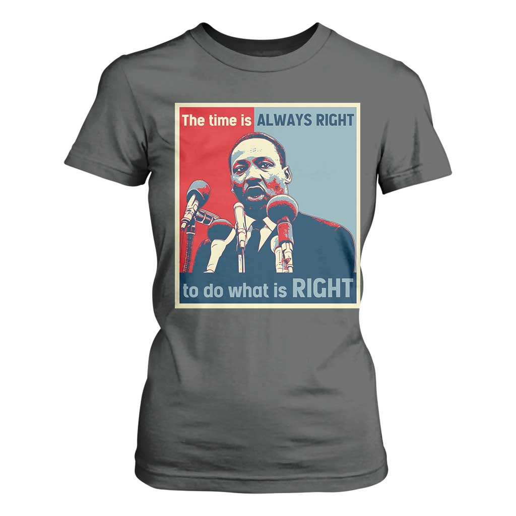 Martin Luther King T Shirt For Women The Time Is Always Right Civil Rights Black History MLK Day - African Pride