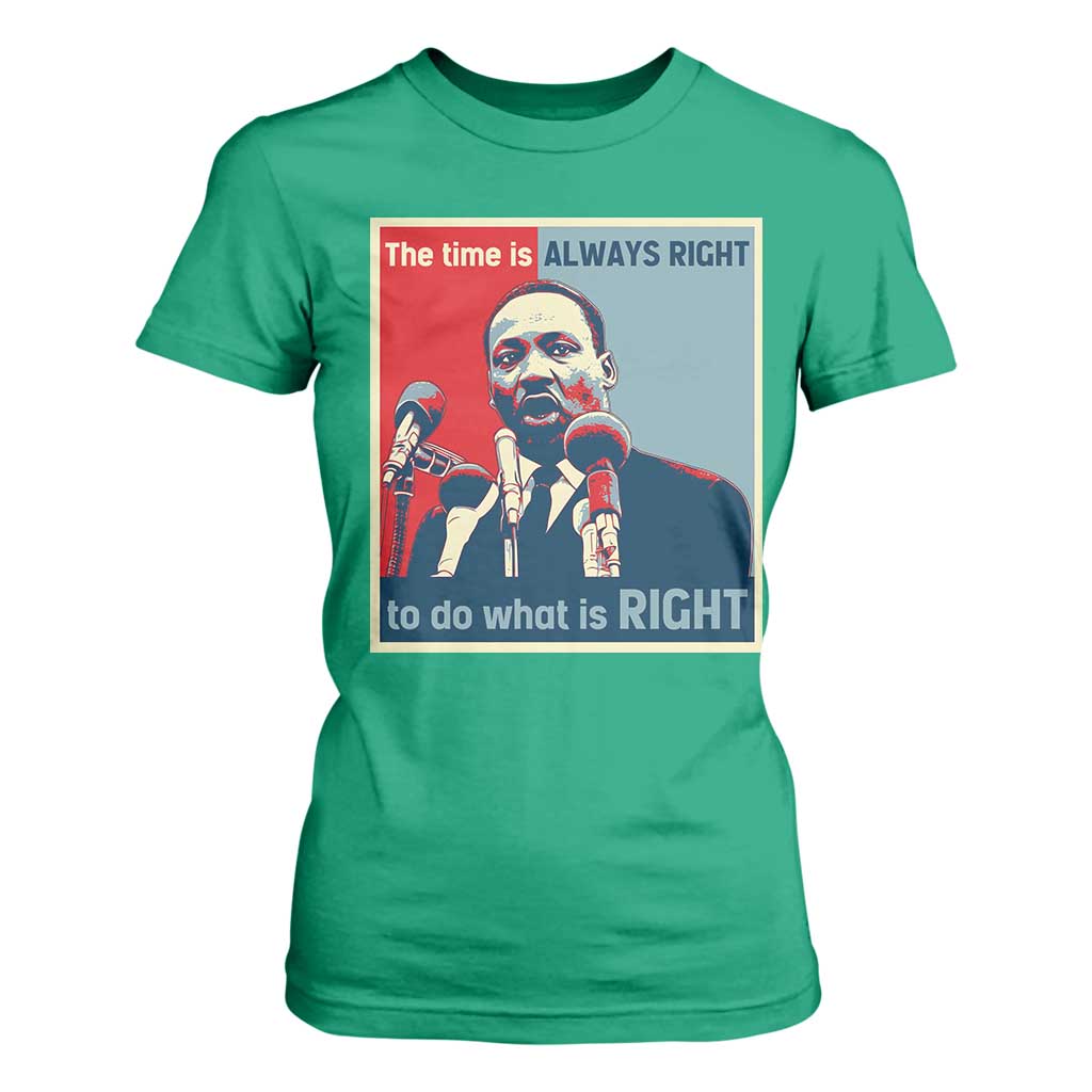 Martin Luther King T Shirt For Women The Time Is Always Right Civil Rights Black History MLK Day - African Pride