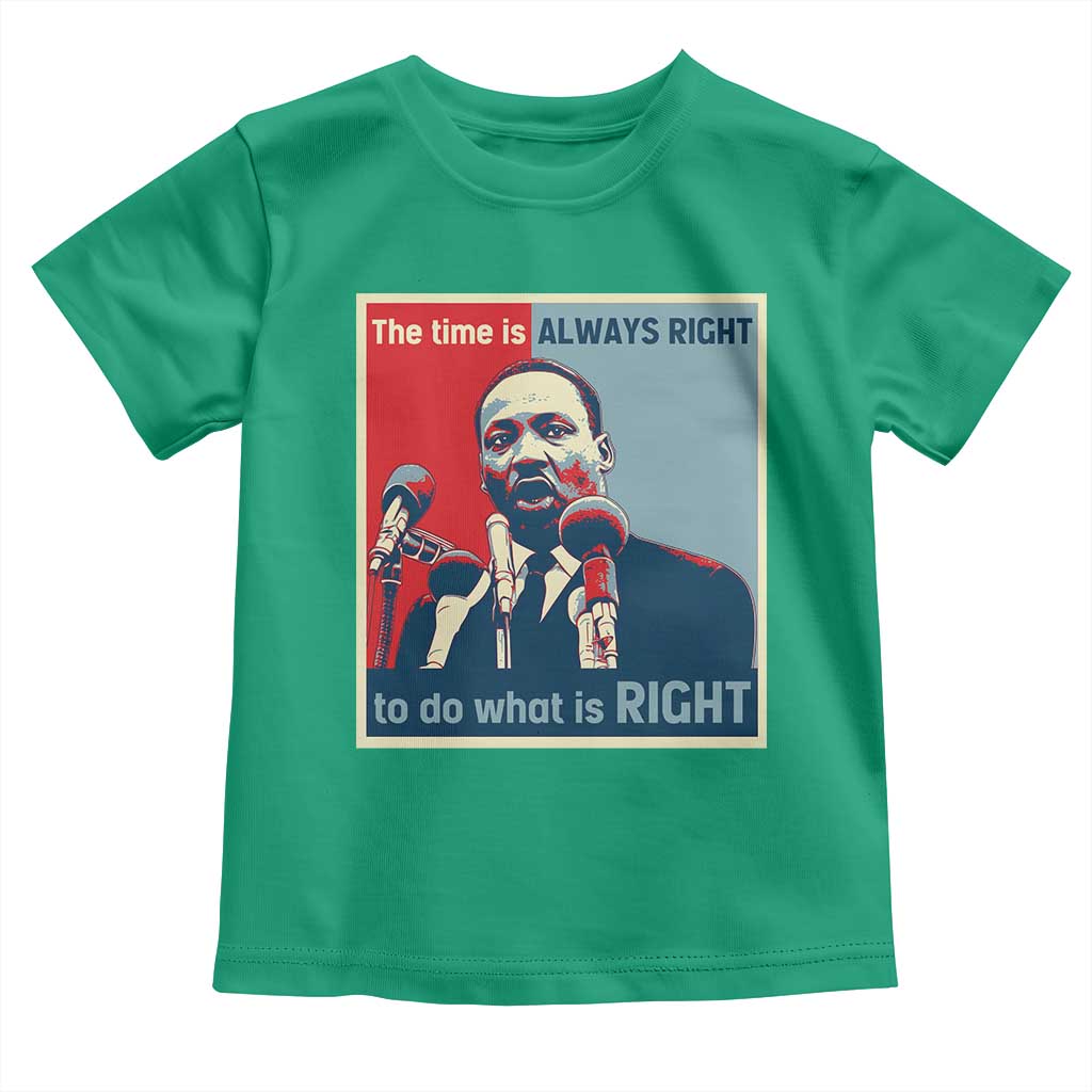 Martin Luther King Toddler T Shirt The Time Is Always Right Civil Rights Black History MLK Day - African Pride