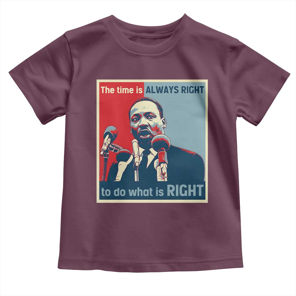 Martin Luther King Toddler T Shirt The Time Is Always Right Civil Rights Black History MLK Day - African Pride