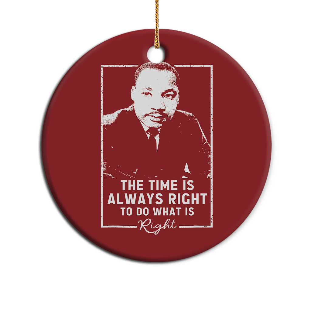 Martin Luther King Christmas Ornament The Time Is Always Right MLK Day Black History Month - African Pride