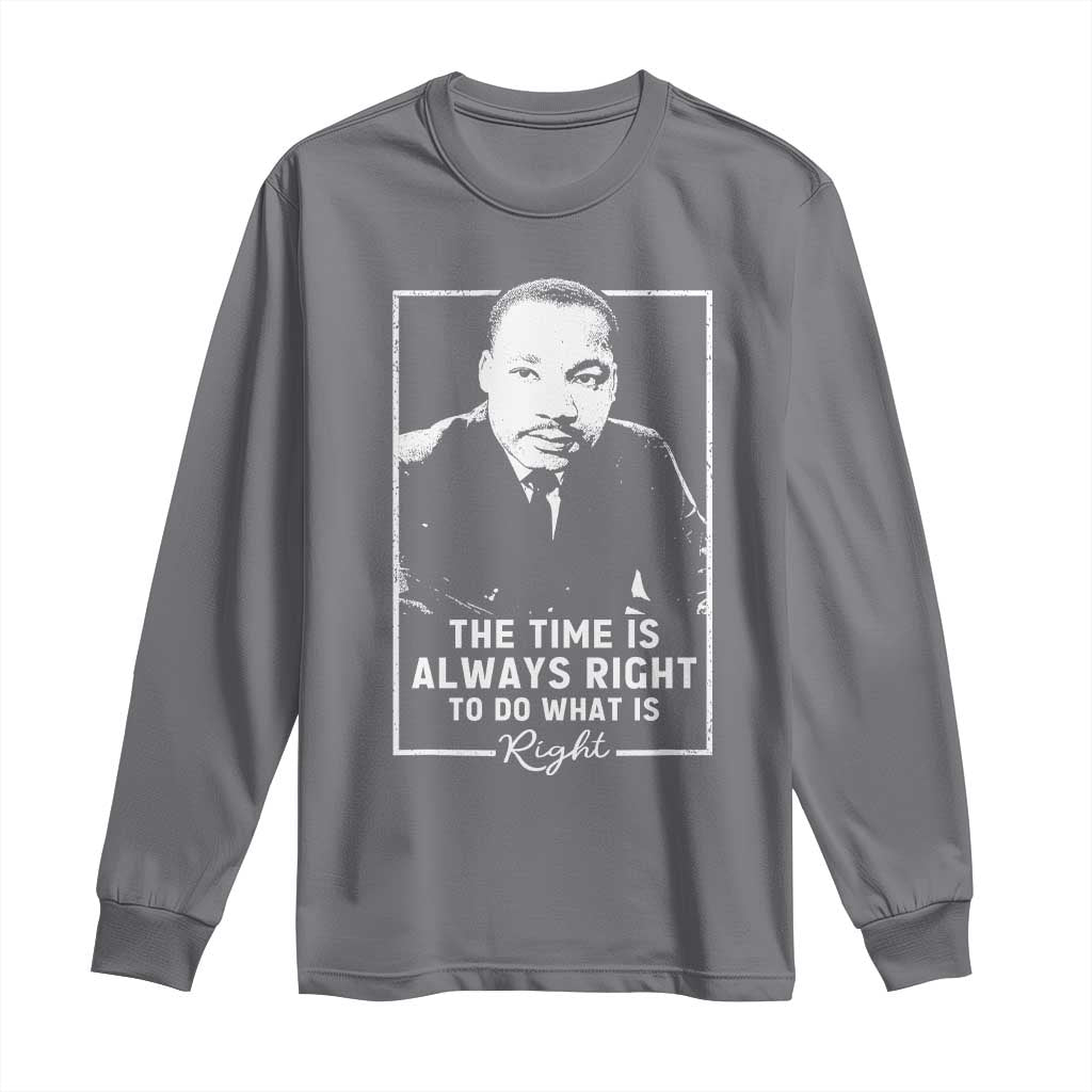Martin Luther King Long Sleeve Shirt The Time Is Always Right MLK Day Black History Month - African Pride
